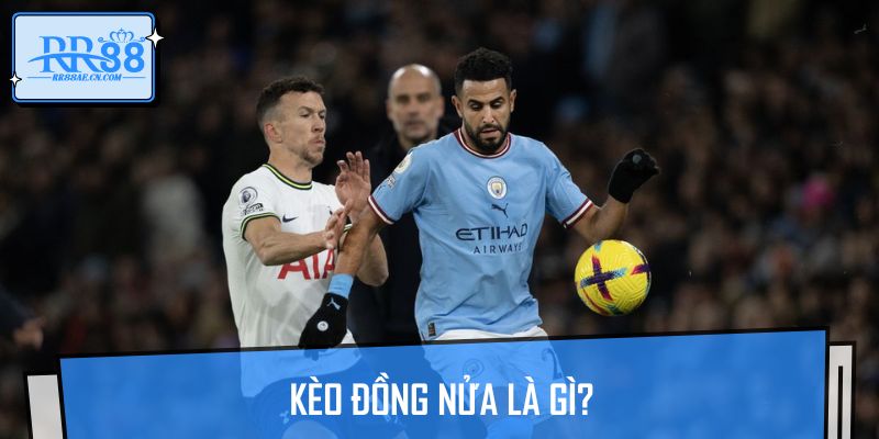 Kèo đồng nửa là gì?