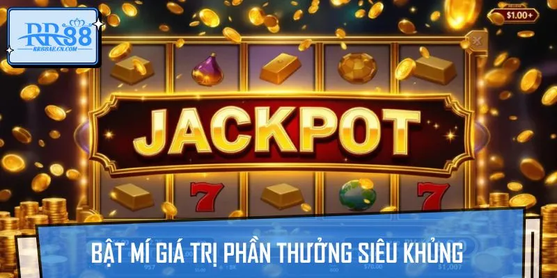 Kho phần thưởng triệu đô đã khiến bet thủ đứng ngồi không yên