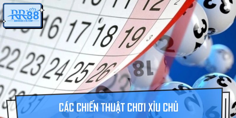 Các chiến thuật chơi xỉu chủ được nhiều cao thủ áp dụng