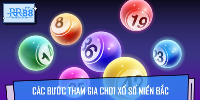 Các bước tham gia chơi xổ số miền Bắc