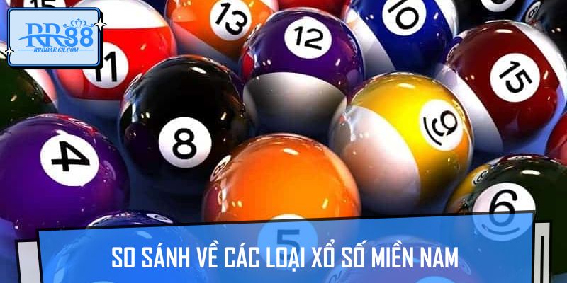 So sánh về các loại xổ số miền Nam